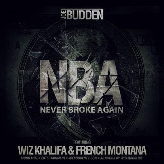 Joe Budden — «NBA (Never Broke Again)» Feat. Wiz Khalifa & French Montana