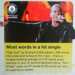В 2014-ом году Эминема признали исполнителем с самым большим количеством слов в треке, в его сингле «Rap God», ставшем хитом, где насчитывается 1,560 слов за 6 минут и 4 секунды.